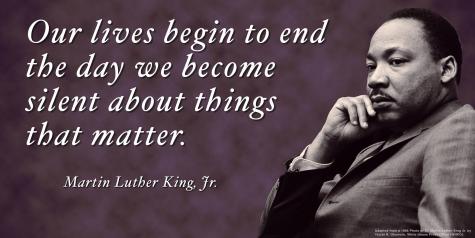 Quotation for Martin Luther King Day: Our lives begin to end the day we become silent about things that matter.   